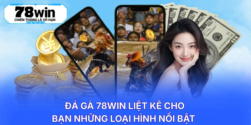 Đá gà 78WIN liệt kê cho bạn những loại hình nổi bật 